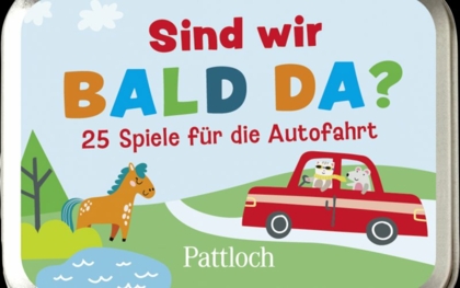 Pattloch: „Sind wir bald da?“, „Ab ans Meer!“, „Hallo Schule!“